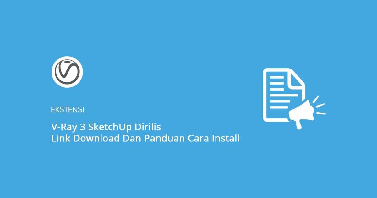 V-Ray 3 SketchUp Dirilis Link Download Dan Panduan Cara Install