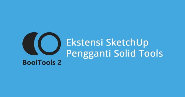 Ekstensi SketchUp Pengganti Solid Tools
