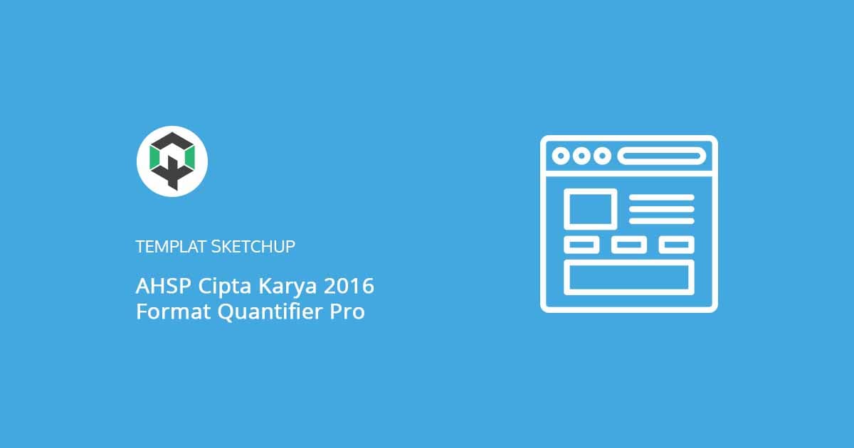 Templat SketchUp AHSP Cipta Karya 2016 Format Quantifier Pro