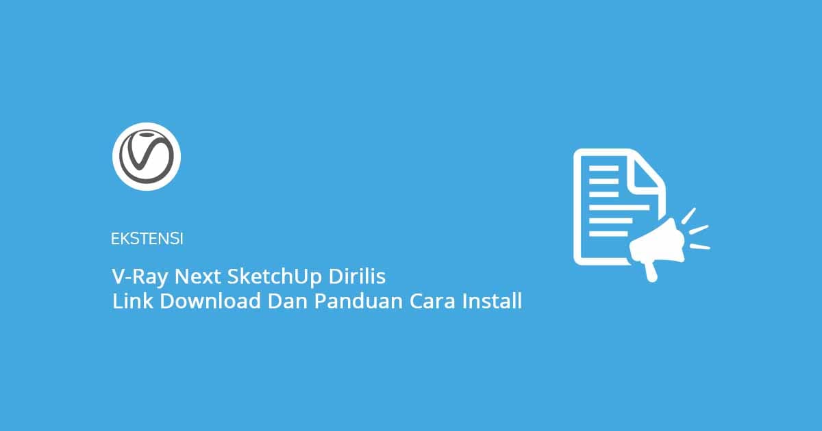 V-Ray Next SketchUp Dirilis Link Download Dan Panduan Cara Install