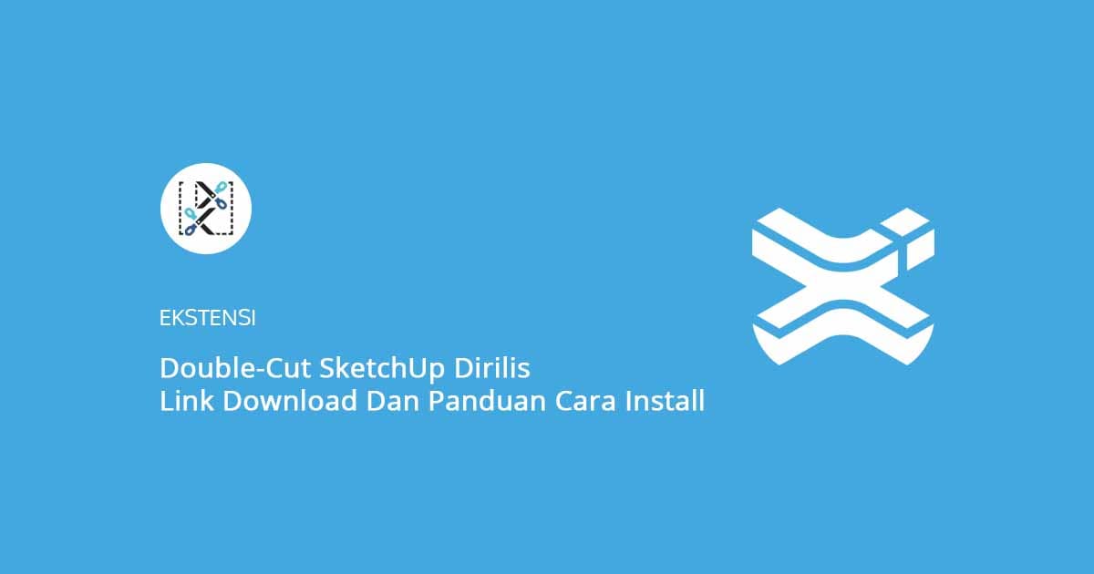 Double-Cut SketchUp Dirilis Link Download Dan Panduan Cara Install