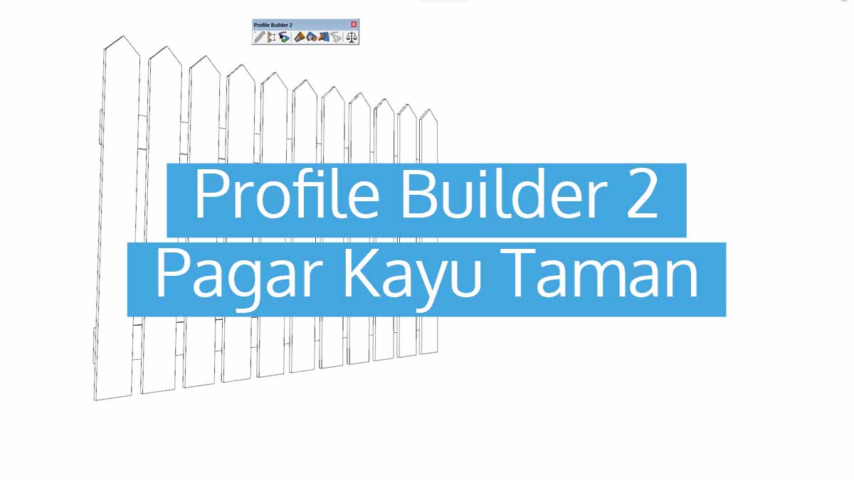 Profile Builder 2 Pagar Kayu Taman
