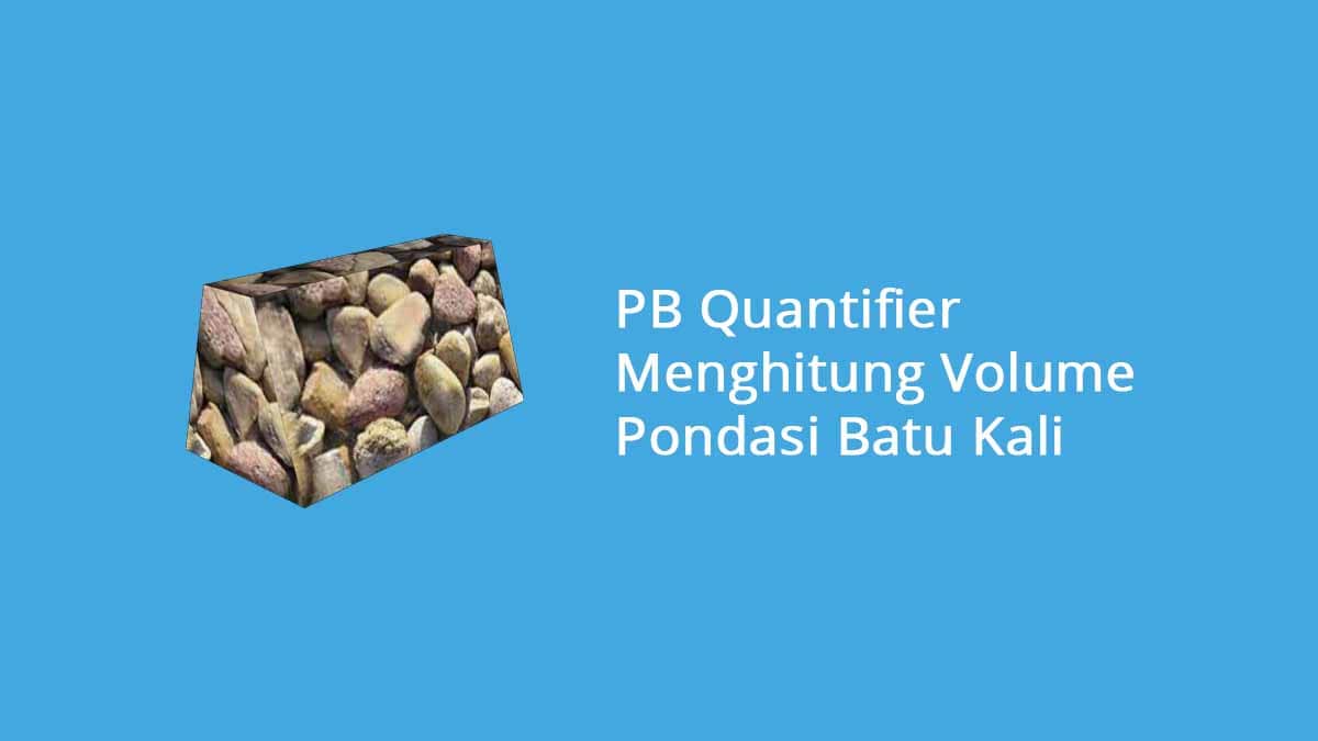 PB Quantifier Menghitung Volume Pondasi Batu Kali