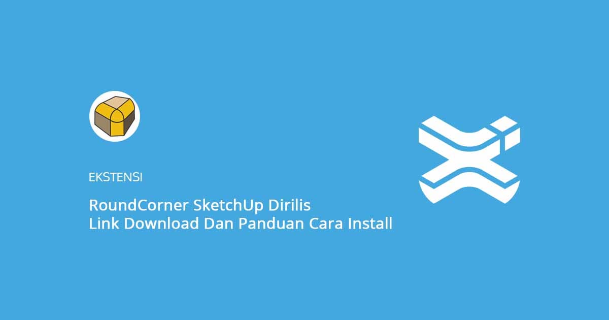 RoundCorner SketchUp Dirilis Link Download Dan Panduan Cara Install