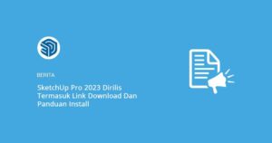 SketchUp Pro 2023 Dirilis Termasuk Link Download Dan Panduan Install
